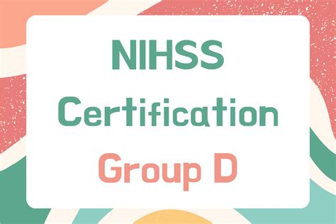 Overview of NIHSS Group D Certification