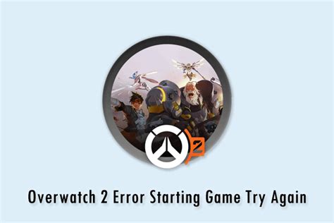 Overcoming the OW2 Start-Up Challenge: Tips and Tricks for fixing the 'Error Starting Game, Try Again' message