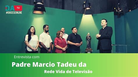 Entrevista com Padre Marcio Tadeu da Rede Vida de Televisão - YouTube