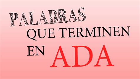 Palabras Terminadas En Adas
