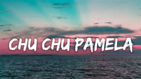 Pamela Chu Chu Traduction