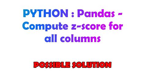 th?q=Pandas   Compute Z Score For All Columns - Efficiently Compute Z-Score for All Panda Columns: A Comprehensive Guide