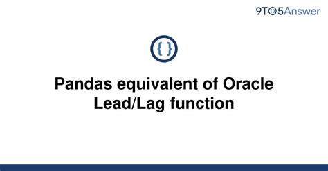 th?q=Pandas%20Equivalent%20Of%20Oracle%20Lead%2FLag%20Function - Panda's Lead and Lag Functions: Your Oracle Equivalent Solution