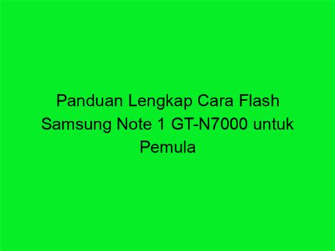 Panduan Cara Flash Samsung Note 1 GT N7000