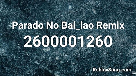 Parado No Bai_lao Remix Roblox ID