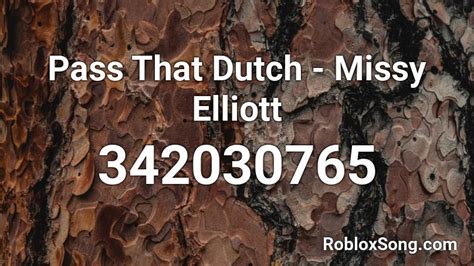 Pass That Dutch - Missy Elliott Roblox ID