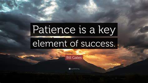 Patience is Key