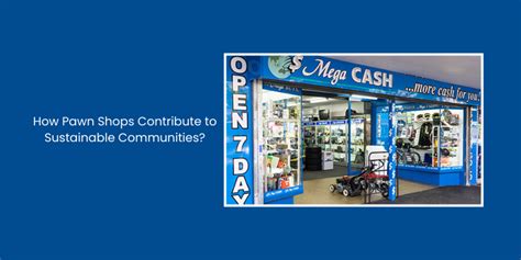 Pawn for a Cause How Pawn Shops Support Local Communities