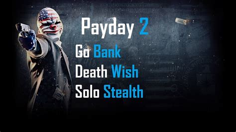 Payday 2 Go Bank Stealth Solo