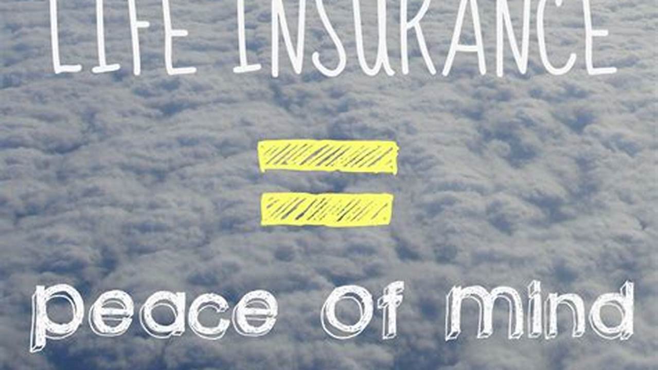 Peace Of Mind, Life Insurance