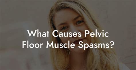 Pelvic Floor Muscle Spasms