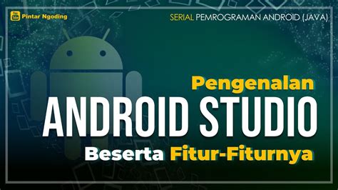 Pengenalan Android Studio dan Java