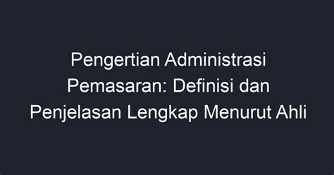 Pengertian Administrasi Pemasaran di Indonesia: Konsep, Fungsi, Dan Pentingnya