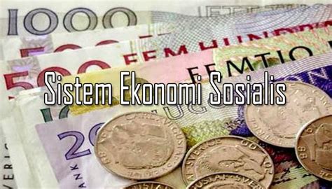 Pengertian Sistem Ekonomi Sosialis