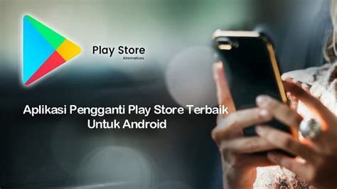 Pengganti Play Store untuk Android