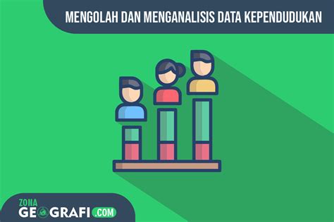 Pengolahan dan Analisis Data Kependudukan: Memahami Populasi Masyarakat Indonesia