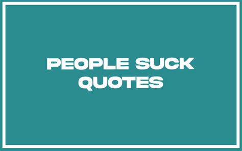 People Suck Quotes