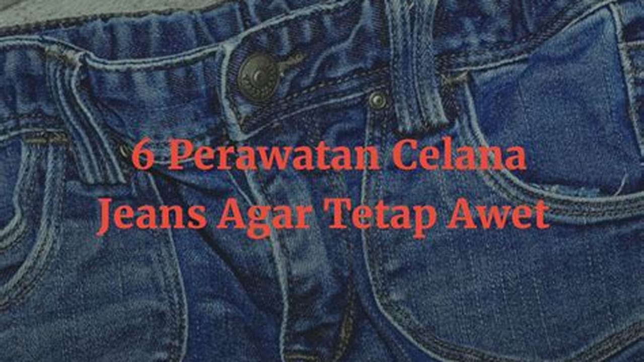 Perawatan, Celana