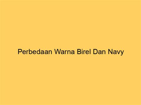 Perbedaan Warna Birel Dan Navy