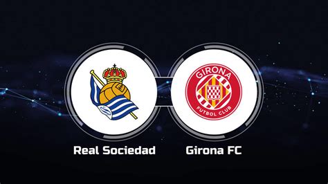 Performa Tim Head to Head Data 5 Pertandingan Real Sociedad Vs Girona Dan Prediksi Skor