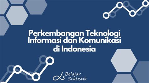 Perkembangan TI dan Komunikasi Indonesia