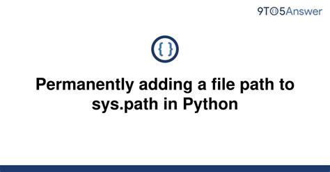 th?q=Permanently Adding A File Path To Sys - Adding a File Path Permanently in Python: Sys.Path Hack