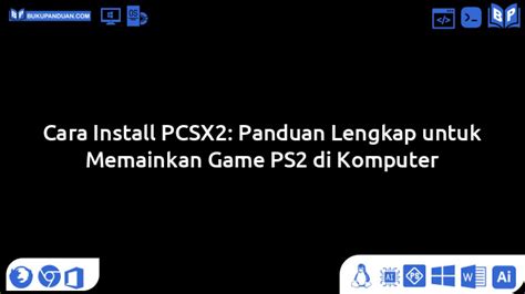 Cara Mudah Menginstal PCSX2 di Indonesia