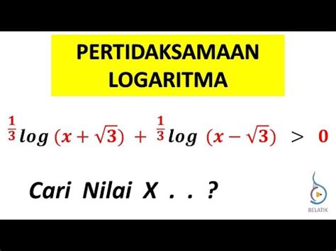 Pertidaksamaan logaritma terjadi jika basis logaritma lebih besar dari 1