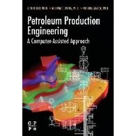 Petroleum Production Engineering A Computer-Assisted Approach