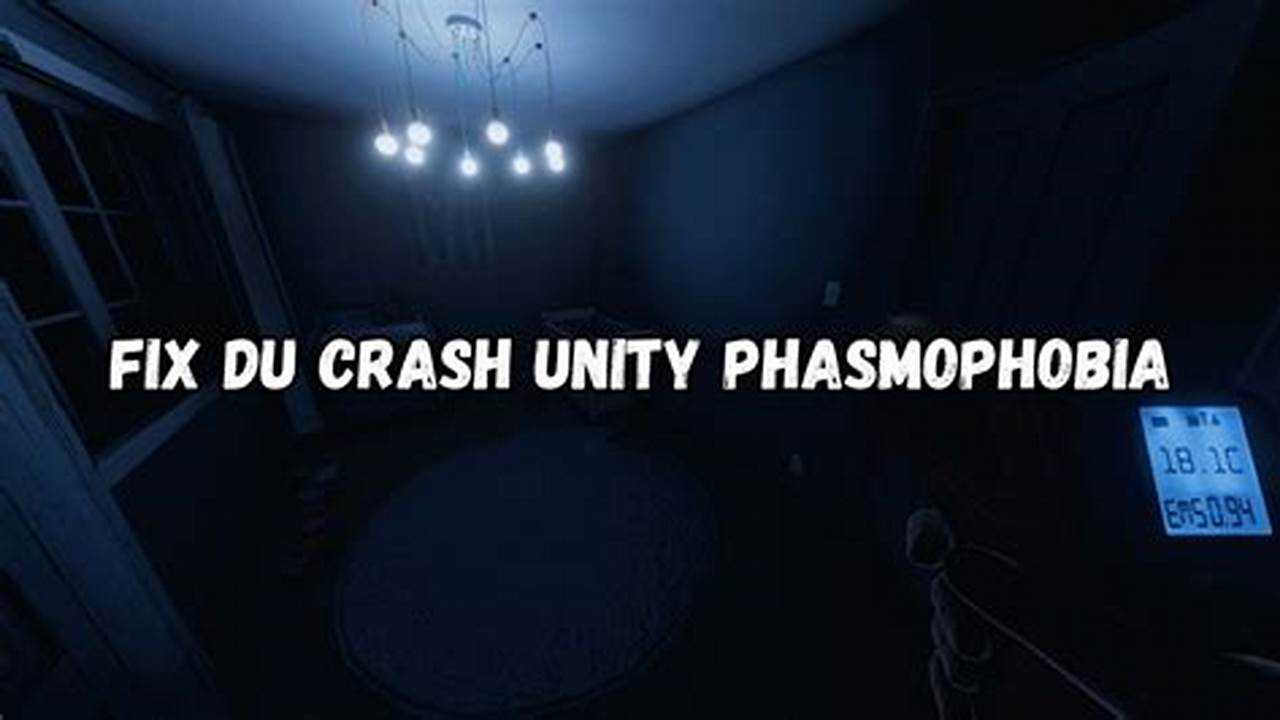 Phasmophobia Unity Crash 2024au