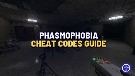 Phasmophobia Cheat Codes Guide – How to Enable Cheats via 