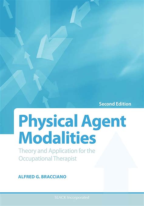 Physical Agent Modalities: Theory And Application For The Occupational Therapist Third Edition
