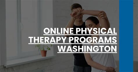 Physical Therapy Programs in Washington State: A Path to Recovery