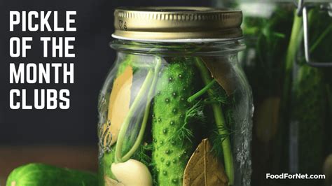 Embrace the Tangy Temptations of Pickle Month Club - Indulge in a Feast of Flavors!