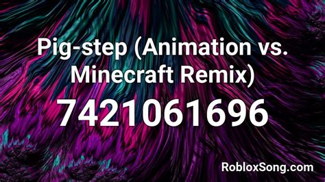 Pig-step (Animation vs. Minecraft Remix) Roblox ID - Roblox music 
