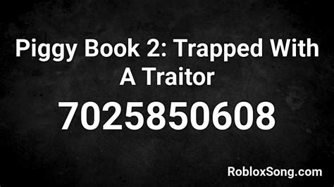 Piggy Book 2: Trapped With A Traitor Roblox ID - Roblox music codes