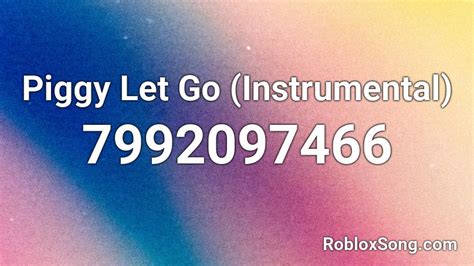 Piggy Let Go Roblox ID - Roblox music codes