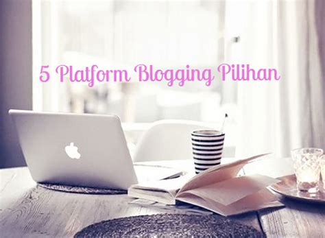 Pilihan Platform Blogging