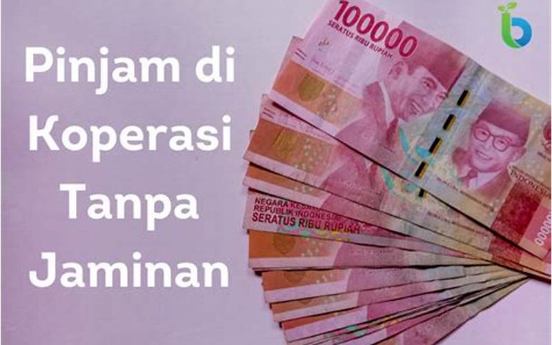 Pinjaman Koperasi Tanpa Jaminan Jakarta Jakarta: Cara Mendapatkan Pinjaman Tanpa Jaminan Di Jakarta
