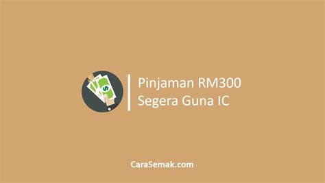 Pinjaman Rm300 Guna Ic