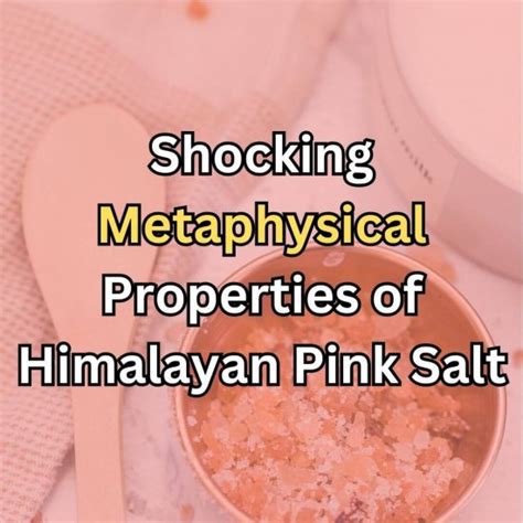 Discover the Mystical Powers of Pink Himalayan Salt: A Guide to its Metaphysical Properties for Enhanced Spiritual Wellbeing