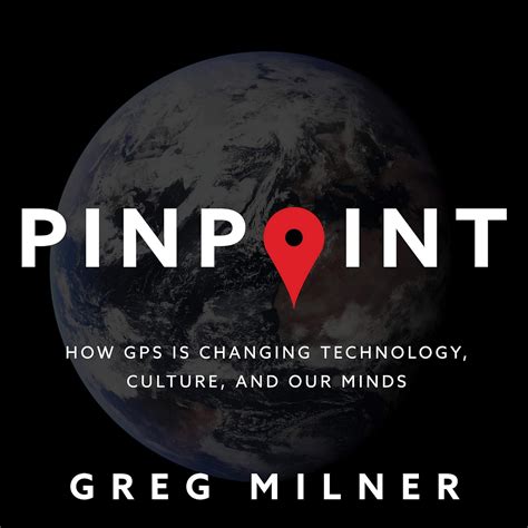 Pinpoint: How GPS Is Changing Technology Culture And Our Minds Highlights