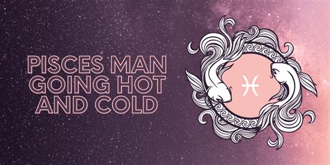 Pisces Woman Hot And Cold