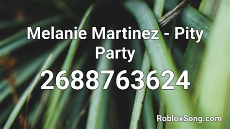 Pity Party : Melanie Martinez - Roblox Song ID - Roblox Music