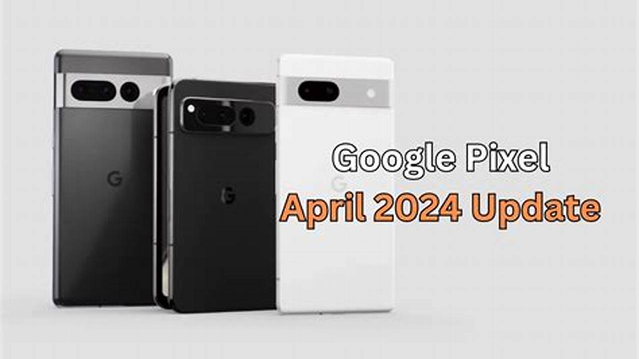 Pixel 6 Pro April 2024 Update