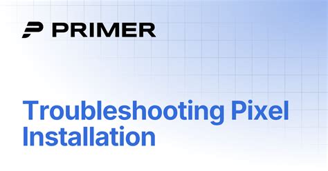 Pixel Installation: Troubleshooting and Resolution