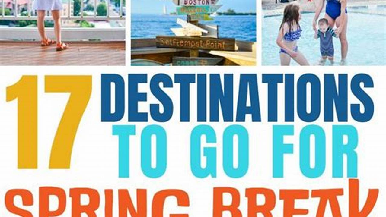 Places To Go Spring Break 2024