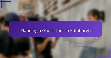 Planning Ghost Tour