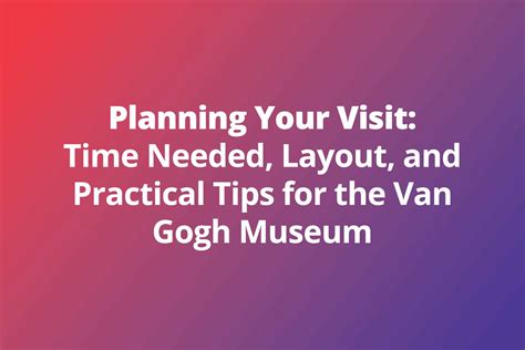 Planning Your Visit Practical Tips and Advice