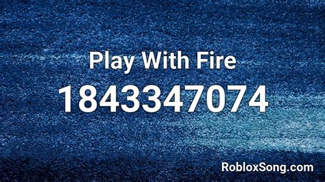 Play With Fire Roblox ID - Roblox music codes